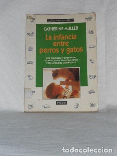 Libri di seconda mano: La Infancia Entre Perros y Gatos Una Guia Para Comprender La - Catherine Muller