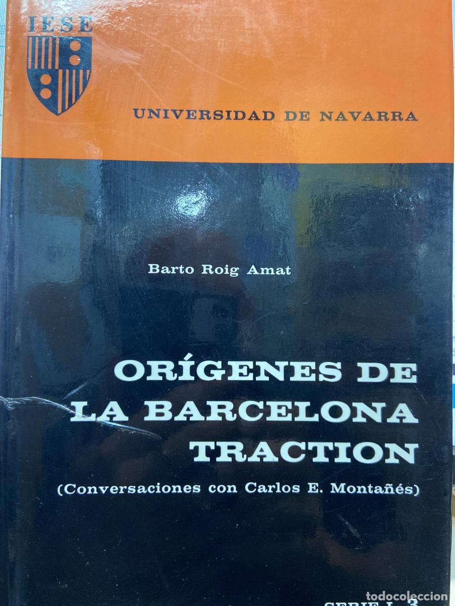Libros: OR&Iacute;GENES DE LA BARCELONA TRACTIO (conversaciones con Carlos E. Monta&ntilde;&eacute;s). - Barto Roig Amat