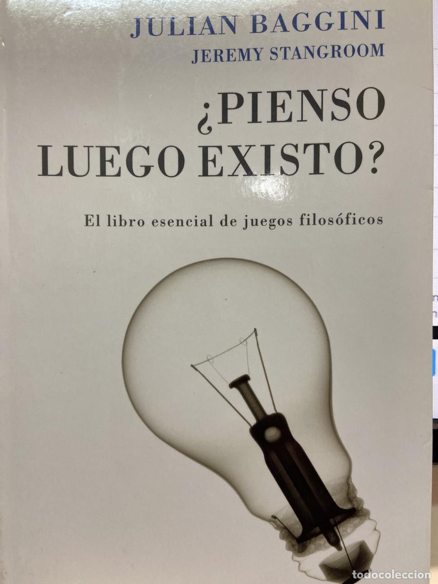 Libros: &iquest;Pienso luego existo?. El libro esencial de juegos filos&oacute;ficos. - Julian Baggini. Jeremy Stangroom