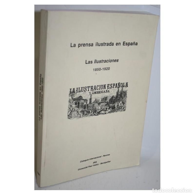Libros: LA PRENSA ILUSTRADA EN ESPA&Ntilde;A. LAS ILUSTRACIONES 1850-1920
