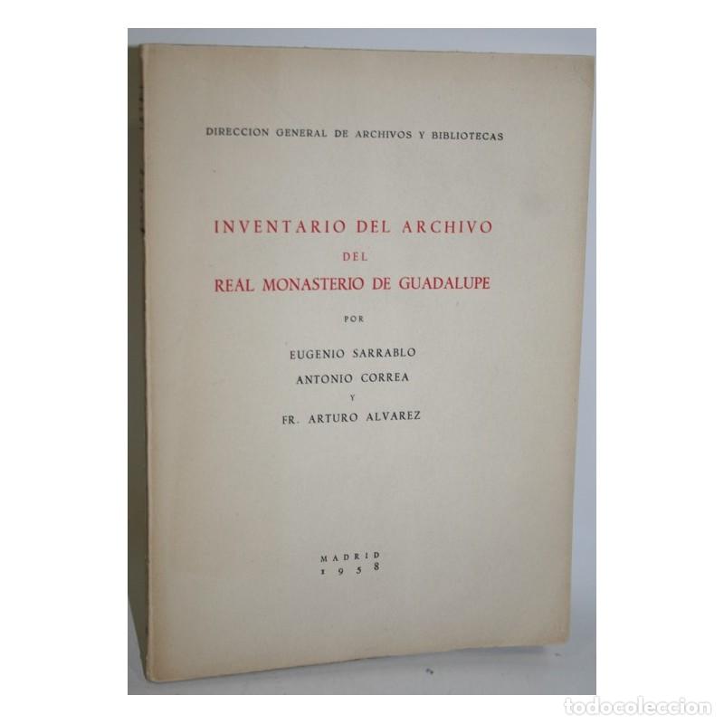 Libros: INVENTARIO DEL ARCHIVO DEL REAL MONASTERIO DE GUADALUPE (C&Aacute;CERES) - SARRABLO, Eugenio; CORREA, Anton