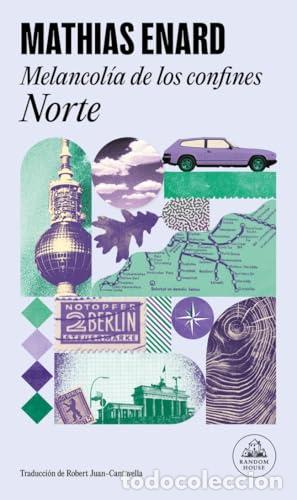 Livres: Melancol&iacute;a de los confines: Norte - Enard, Mathias