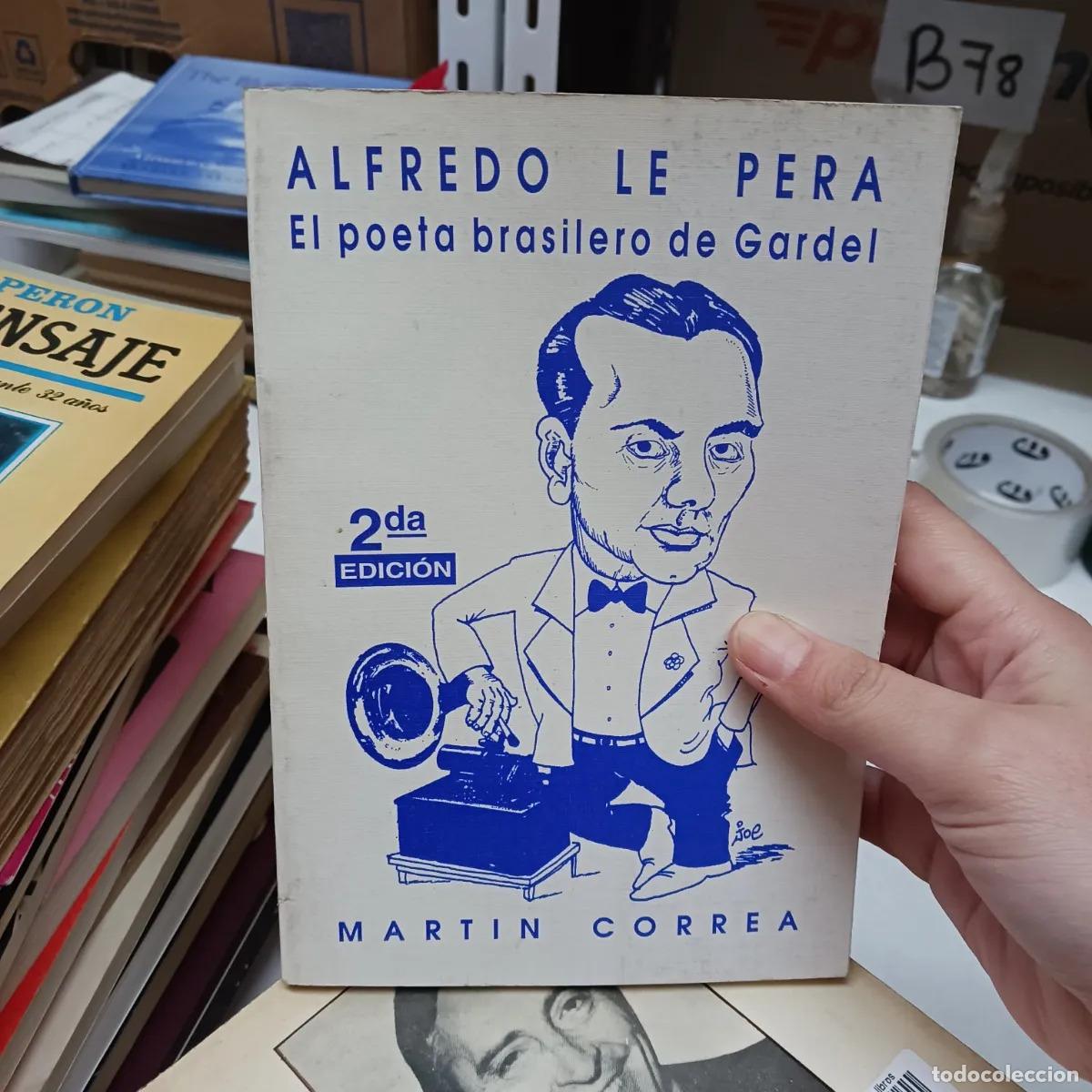 B&uuml;cher: Alfredo le Pera: el poeta brasilero de Gardel (det.) - Martin Correa
