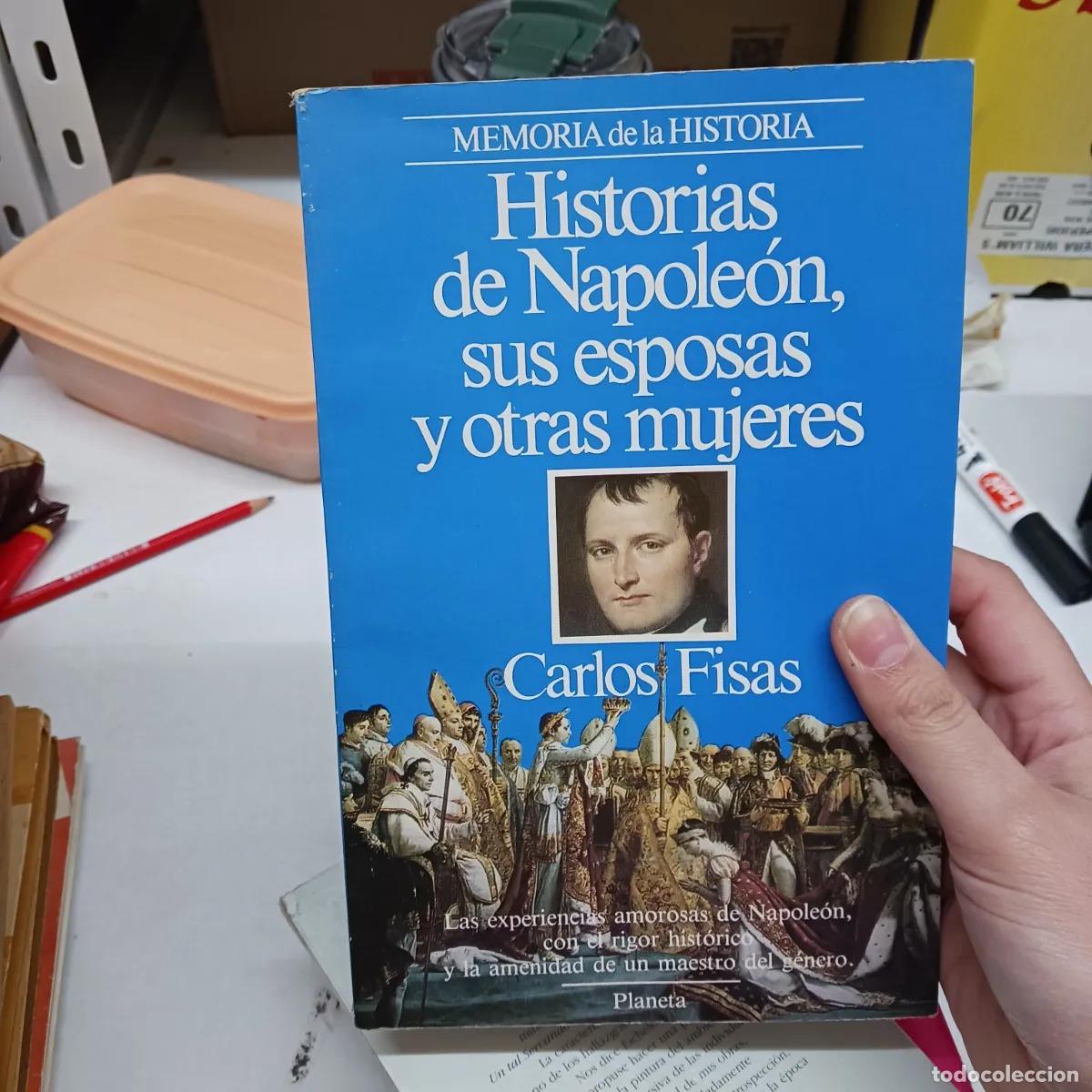 Libri di seconda mano: Historias de Napoleon, sus esposas y otras mujeres - Carlos Fisas