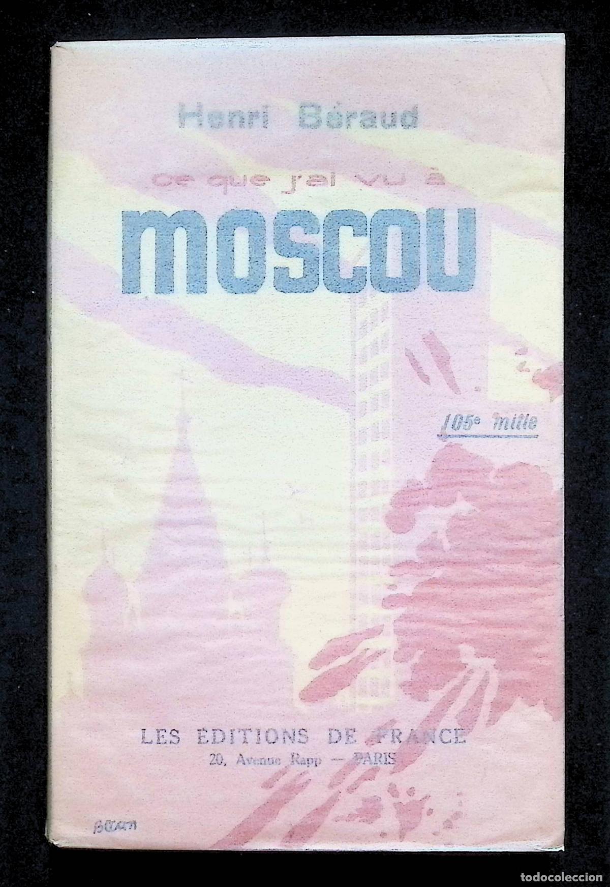 Libri di seconda mano: CE QUE J'AI VU &Agrave; MOSCOU. - B&Eacute;RAUD, Henri. Ed. France. Par&iacute;s, 1925. 19 cm. 3 h., XI-250 p&aacute;g.