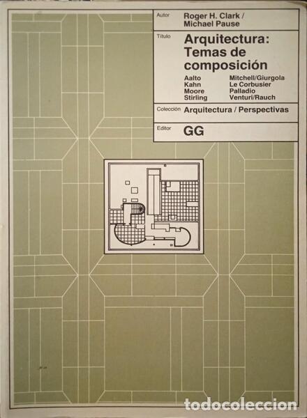 Libros: CLARK. (Roger H.) e Michael Pause. - ARQUITECTURA: TEMAS DE COMPOSICI&Oacute;N.