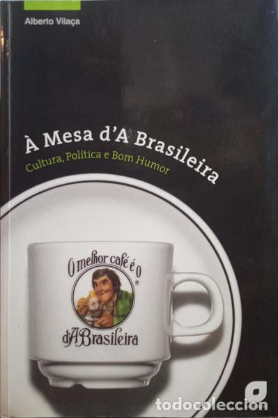 Libri di seconda mano: VILA&Ccedil;A. (Alberto) - &Agrave; MESA D&#39;A BRASILEIRA: CULTURA, POL&Iacute;TICA E BOM HUMOR. [1.&ordf; EDI&Ccedil;&Atilde;O]
