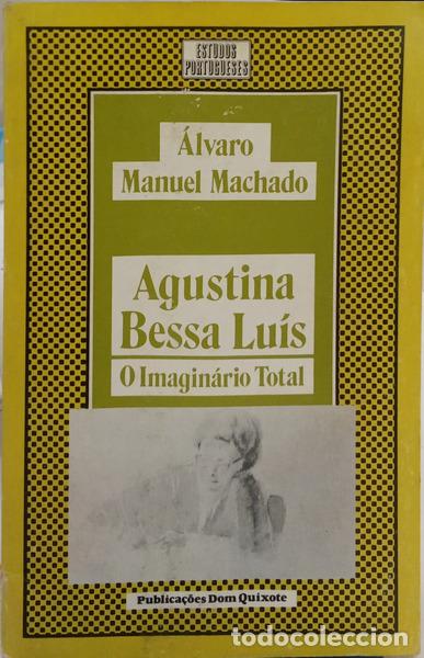 books: MACHADO. (&Aacute;lvaro Manuel) - AGUSTINA BESSA LU&Iacute;S: O IMAGIN&Aacute;RIO TOTAL.