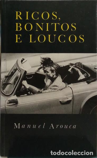 Libros: AROUCA. (Manuel) - RICOS, BONITOS E LOUCOS. [ENC.] - Foto 1