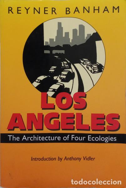 Libri di seconda mano: BANHAM. (Reyner) e Anthony Vidler. - LOS ANGELES, THE ARCHITECTURE OF FOUR ECOLOGIES.