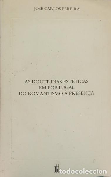 Libri di seconda mano: PEREIRA. (Jos&eacute; Carlos) - AS DOUTRINAS EST&Eacute;TICAS EM PORTUGAL: DO ROMANTISMO &Agrave; PRESEN&Ccedil;A.
