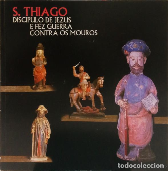 Livros em segunda m&atilde;o: BAPTISTA PEREIRA. (Fernando Ant&oacute;nio) e outros. - EXPOSI&Ccedil;&Atilde;O: S. THIAGO DISC&Iacute;PULO DE JEZUS E F&Ecirc;Z GUERR