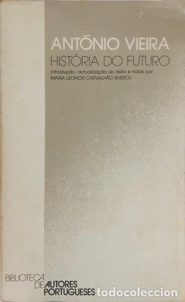 Libros: VIEIRA. (Padre Ant&oacute;nio) - HIST&Oacute;RIA DO FUTURO.