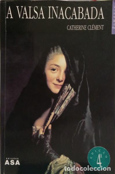 books: CL&Eacute;MENT. (Catherine) - A VALSA INACABADA. [4.&ordf; EDI&Ccedil;&Atilde;O]