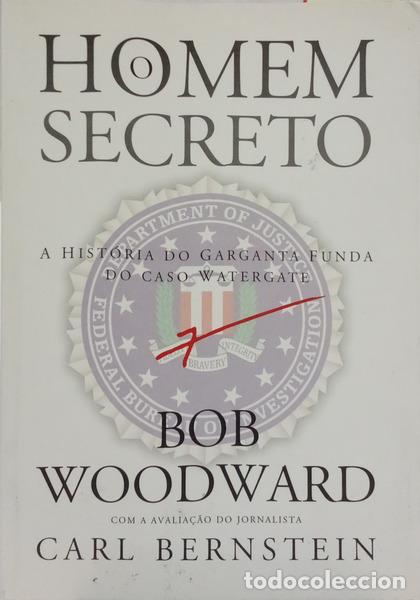 Libri di seconda mano: WOODWARD. (Bob) - O HOMEM SECRETO: A HIST&Oacute;RIA DO GARGANTA FUNDA DO CASO WATERGATE.