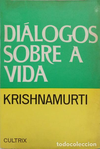 Livres: KRISHNAMURTI. (Jiddu) - DI&Aacute;LOGOS SOBRE A VIDA. [5.&ordf; EDI&Ccedil;&Atilde;O]