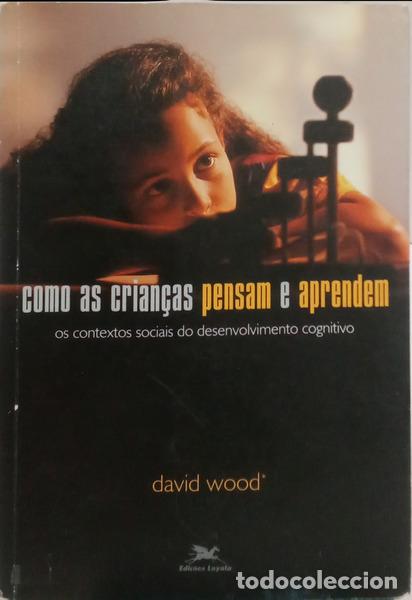 Libros: WOOD. (David) - COMO AS CRIAN&Ccedil;AS PENSAM E APRENDEM. - Foto 1