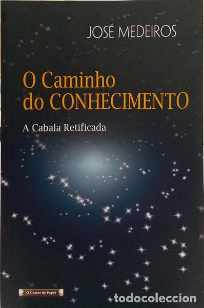 Libros: MEDEIROS. (Jos&eacute;) - O CAMINHO DO CONHECIMENTO, A CABALA RETIFICADA. [1.&ordf; EDI&Ccedil;&Atilde;O]