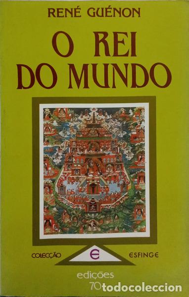 Libros: GU&Eacute;NON. (Ren&eacute;) - O REI DO MUNDO. [EDI&Ccedil;&Atilde;O DE 1991]