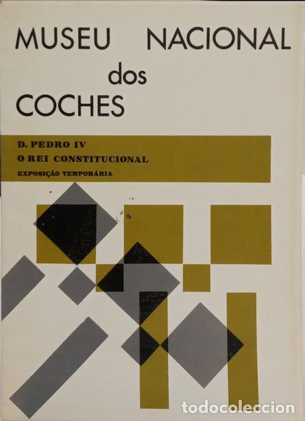 Libros: MUSEU NACIONAL DOS COCHES: D. PEDRO IV, O REI CONSTITUCIONAL, EXPOSI&Ccedil;&Atilde;O TEMPOR&Aacute;RIA.
