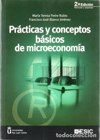 Libros: Pr&aacute;cticas y conceptos b&aacute;sicos de microeconom&iacute;a- 9788473564540