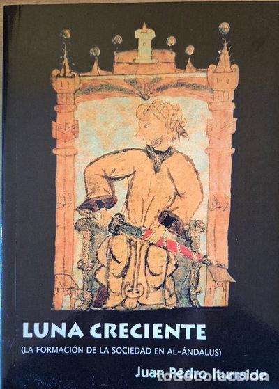 Livres: Luna creciente: la formaci&oacute;n de la sociedad en al-&Aacute;ndalus- 9788493574932