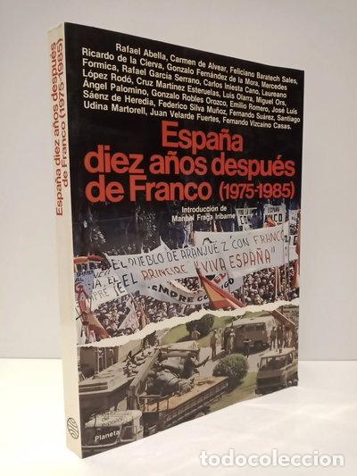 Libros: Espa&ntilde;a diez a&ntilde;os despu&eacute;s de Franco (1975-1985)- 9788432058509