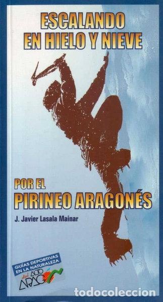 Libri di seconda mano: Escalando en hielo y nieve por el Pirineo aragon&eacute;s- 9788487601569