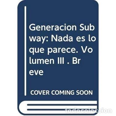Libros: Generaci&oacute;n subway: Nada es lo que parece. Volumen III- 9788416216307