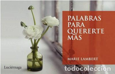 Libros: Palabras para quererte m&aacute;s- 9788492545445