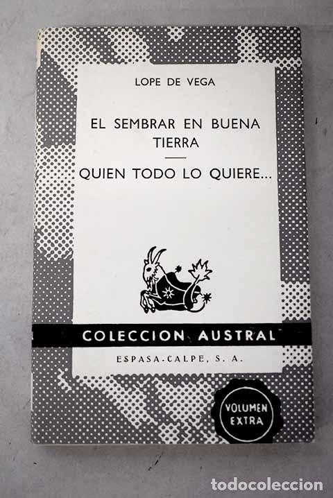 Libros: El sembrar en buena tierra ; Quien todo lo quiere.- Vega, Lope de