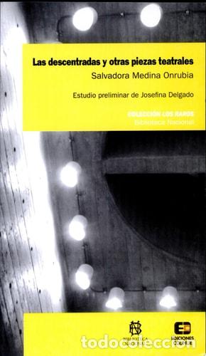 Livros em segunda m&atilde;o: Las descentradas y otras piezas teatrales - Salvadora Medina - Salvadora Medina Onrubia, Josefina De