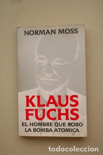 B&uuml;cher: Klaus Fuchs el hombre que robo la bomba atomica - Norman Mos - Norman Moss