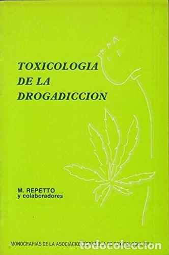 Libros: Toxicolog&iacute;a de la drogadicci&oacute;n - Manuel Repetto - Manuel Repetto