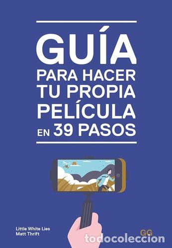 B&uuml;cher: Gu&iacute;a Para Hacer Tu Propia Pel&iacute;cula En 39 Pasos - Little Whit - Little White Lies