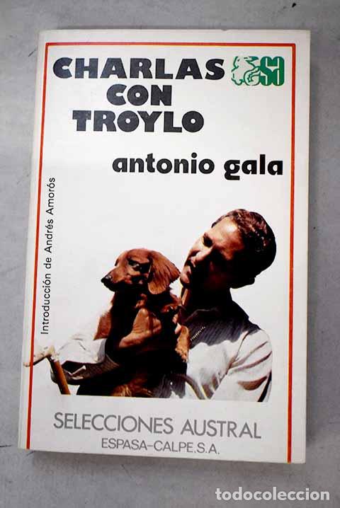 Libros: Charlas con Troylo: Gala, Antonio.- Gala, Antonio