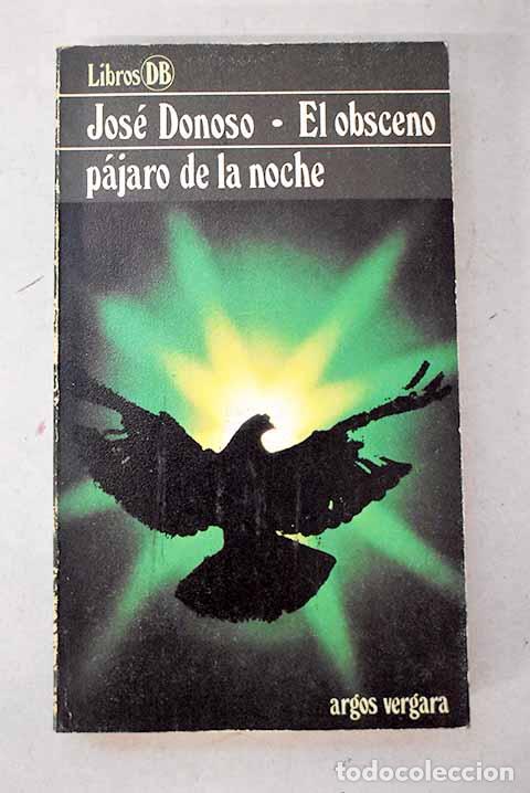 books: El obsceno p&aacute;jaro de la noche.- Donoso, Jos&eacute;