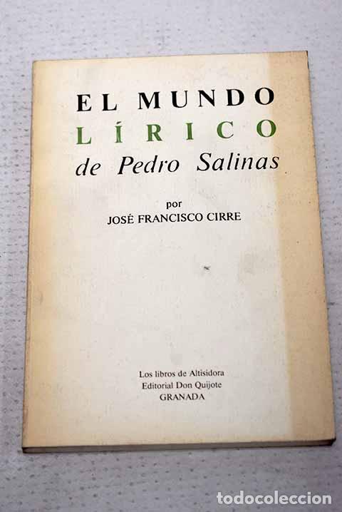 Libros: El mundo l&iacute;rico de Pedro Salinas.- Cirre, Jos&eacute; Francisco