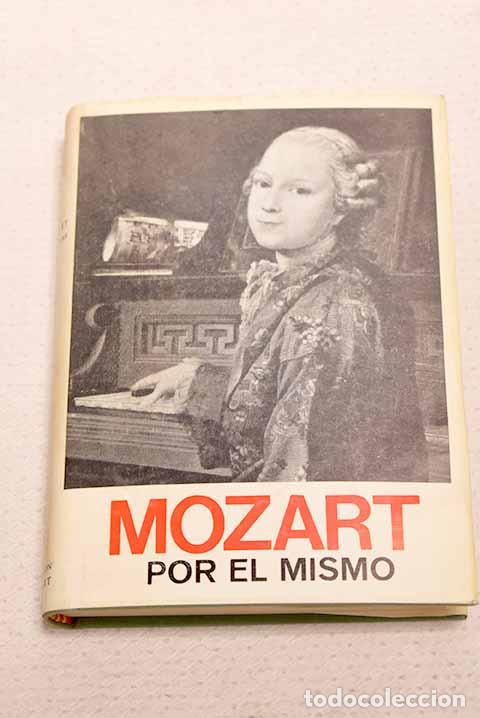 Libros: Mozart por &eacute;l mismo: Mozart, Wolfgang Amadeus.- Mozart, Wolfgang Amadeus