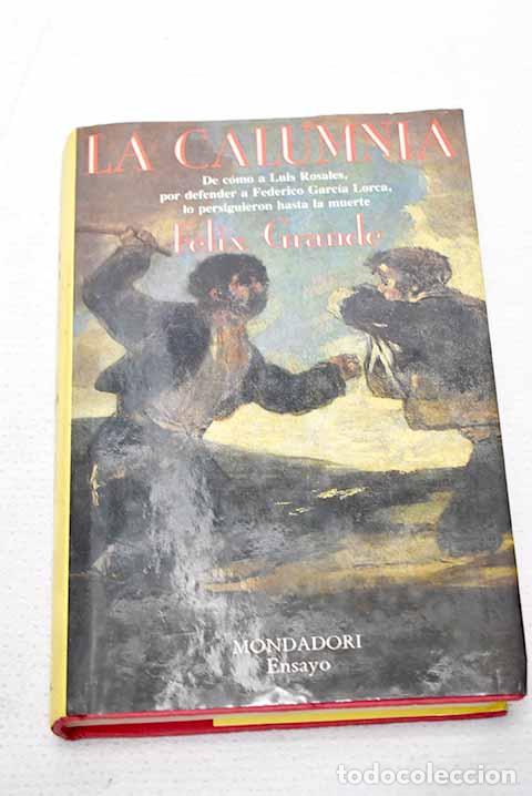 Libros: La calumnia: de c&oacute;mo a Luis Rosales, por defender a Federico Garc&iacute;a Lorca.- Grande, F&eacute;lix