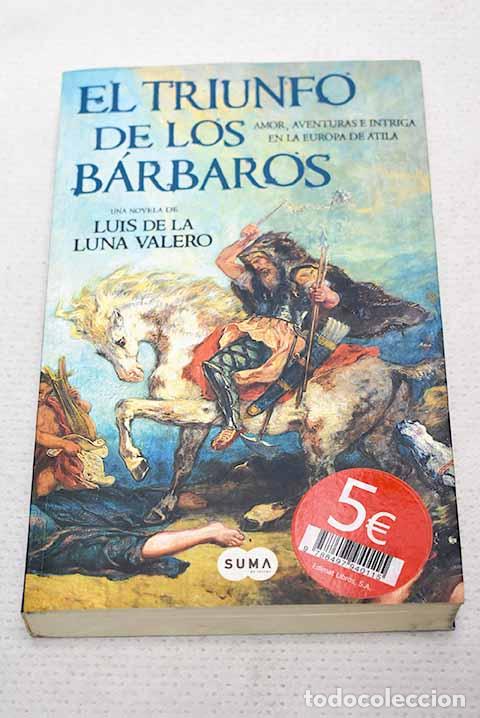Livros em segunda m&atilde;o: El triunfo de los b&aacute;rbaros.- Luna Valero, Luis de la