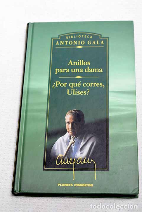 Livros em segunda m&atilde;o: Anillos para una dama ; &iquest;Por qu&eacute; corres, Ulises?.- Gala, Antonio