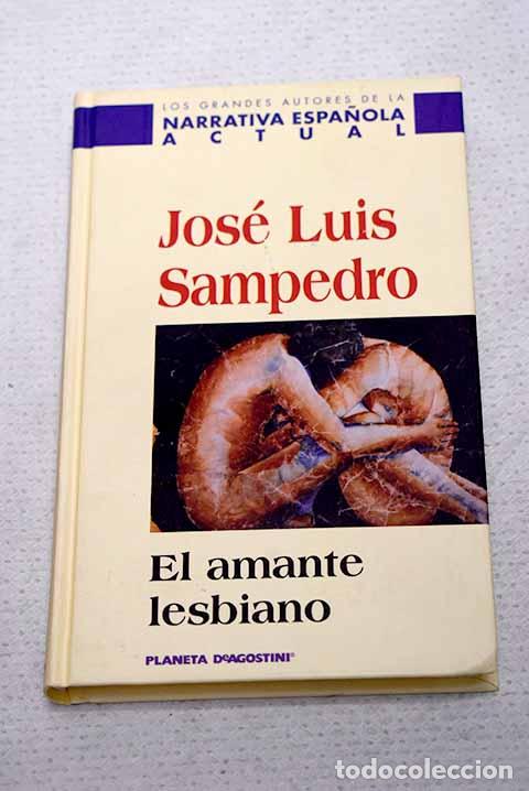 Libri di seconda mano: El amante lesbiano: Sampedro, Jos&eacute; Luis.- Sampedro, Jos&eacute; Luis