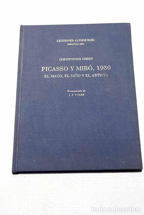 Libri di seconda mano: Picasso y Mir&oacute;, 1930: el mago, el ni&ntilde;o y el artista.- Green, Christopher