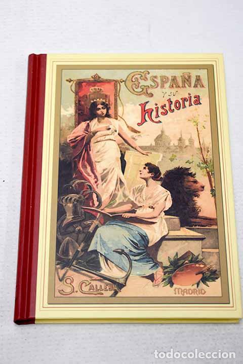 Libros: Espa&ntilde;a y su historia: &aacute;lbum gr&aacute;fico de los hechos m&aacute;s notables.- Calleja, Saturnino