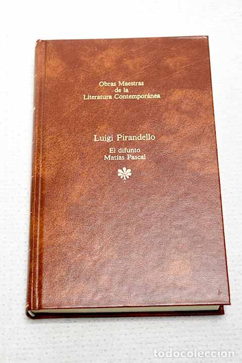 Libros: El difunto Mat&iacute;as Pascal.- Pirandello, Luigi