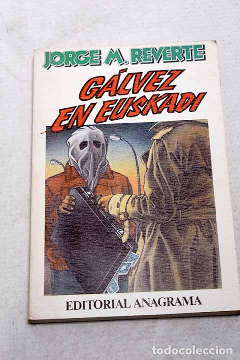 Libros: G&aacute;lvez en Euskadi: Reverte, Jorge M..- Reverte, Jorge M.