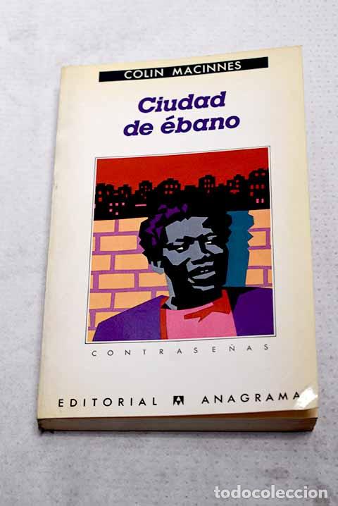 Livres: Ciudad de &eacute;bano: MacInnes, Colin.- MacInnes, Colin