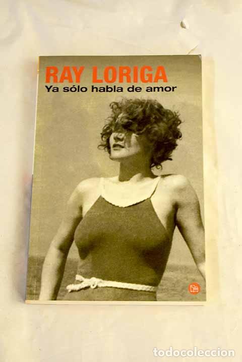 Livres: Ya s&oacute;lo habla de amor.- Loriga, Ray