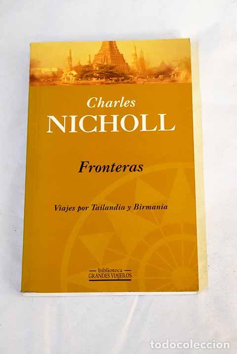 Livres: Fronteras: viajes por Tailandia y Birmania.- Nicholl, Charles